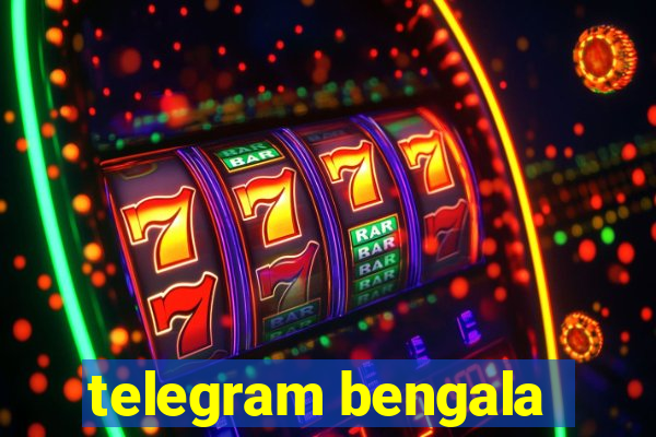 telegram bengala